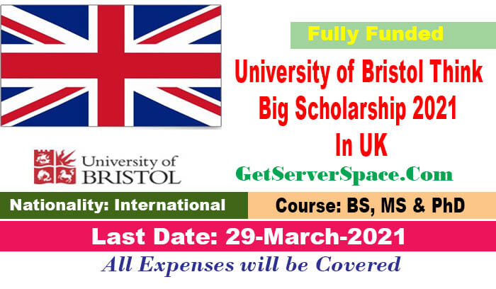 University of Bristol Think Big Scholarship 2021 In UK [ Fully Funded]