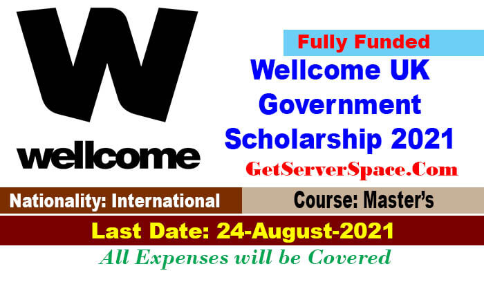 Wellcome UK Government Scholarship 2021 in UK[Fully Funded]