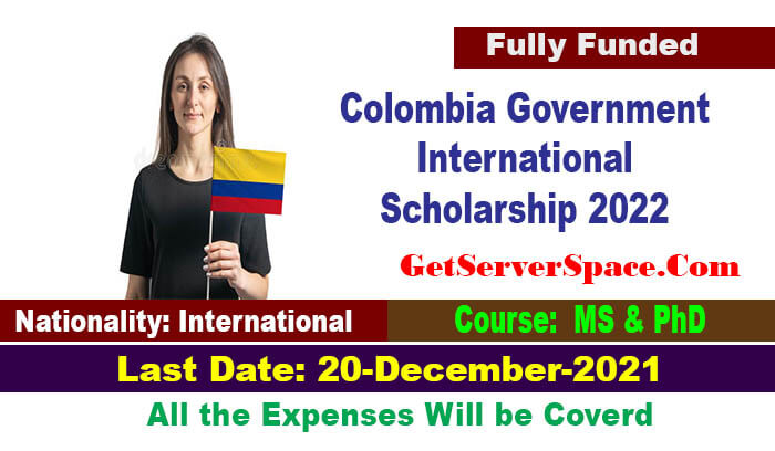 Colombia International Scholarship 2022 For MS and PhD [Fully Funded]