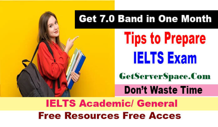 Tips to prepare IELTS exam and Get 7.0 Band in One Month