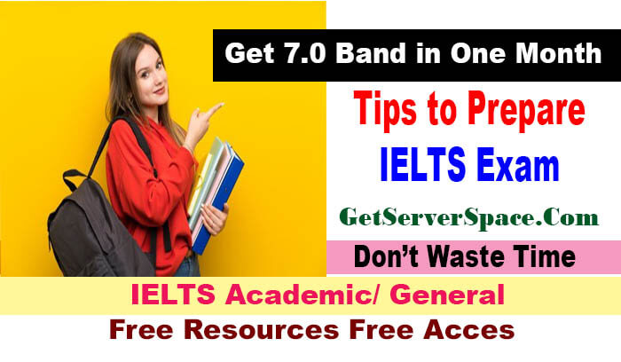 Tips to prepare IELTS exam and Get 7.0 Band in One Month