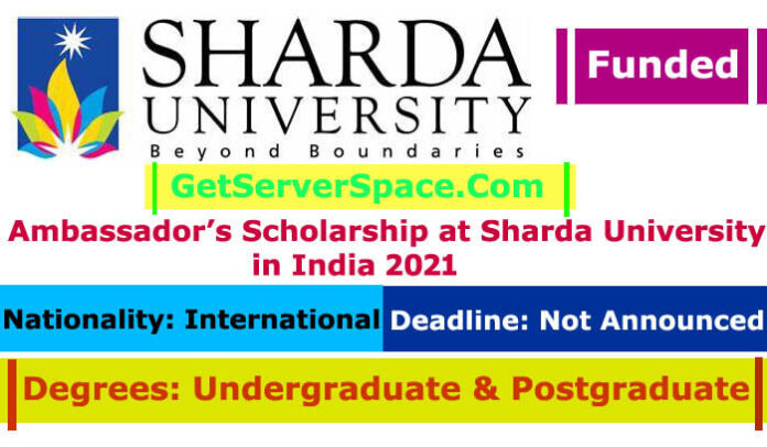 Ambassador Scholarship 2021 at Sharda University in India Funded